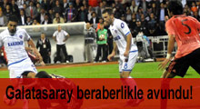 Galatasaray beraberlikle avundu!