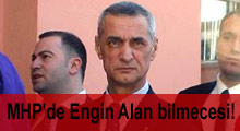 MHP'de Engin Alan bilmecesi!