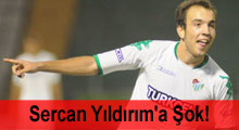 Sercan Yıldırım'a Şok!