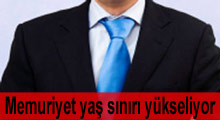 Memuriyet yaş sınırı yükseliyor