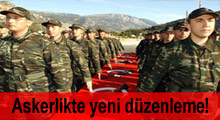 Askerlikte Yeni Düzenlemeye Gidiliyor