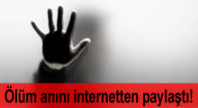 Ölüm anını internette paylaştı!