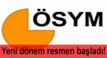 ÖSYM'de yeni dönem başladı!