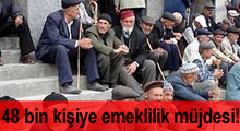 48 bin 500 kişiye emeklilik müjdesi!
