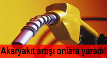 Akaryakıt artışı onlara yaradı!