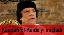 Kaddafi El-Kaide'yi suçladı