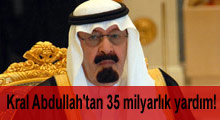 Kral Abdullah'tan 35 milyarlık yardım!