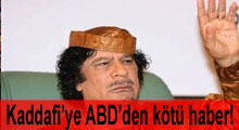 Kaddafi'ye bir kötü haber de ABD'den!