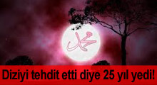 Hz. Muhammed dizisini tehdit etti 25 yıl yedi!