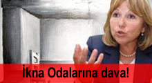 İkna Odalarına dava!