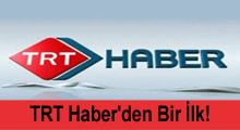 TRT Haber'den Bir İlk