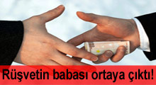 Rüşvetin babası ortaya çıktı!
