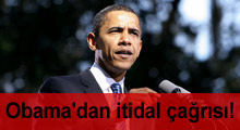 Obama'dan itidal çağrısı!