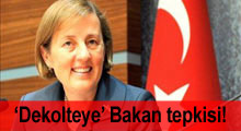 ''Dekolteye'' Bakan tepkisi!