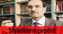 'Söylediklerim çarpıtıldı'