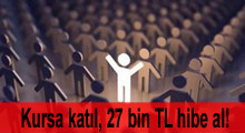 Kursa katıl, 27 bin lira hibe kazan