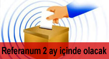 Referanum 2 ay içinde olacak