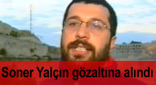 Soner Yalçın gözaltına alındı