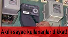 Akıllı sayaç kullananlar dikkat!