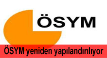 ÖSYM yeniden yapılandırılıyor
