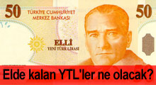 Elde kalan YTL'ler ne olacak?