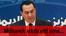 Mübarek istifa etti ama...