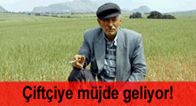 Çiftçiye müjde geliyor!