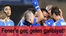 Fener'e geç gelen galibiyet!