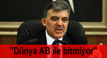 "Dünya, AB ile bitmiyor"