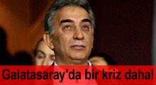 Galatasaray'da bir kriz daha!