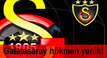 Galatasaray hükmen yenik!