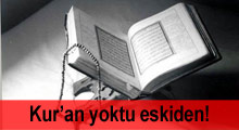 Kur’an diye bir kitap yoktu eskiden