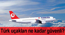 Türk uçakları ne kadar güvenli?
