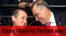 Efsane ülkücü AK Parti'den aday!