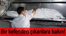 Bir kefenden çıkanlara bakın!