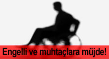 Engelli ve muhtaçlara müjde!