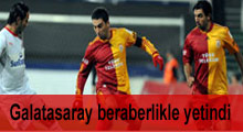 Galatasaray beraberlikle yetindi