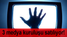 3 medya kuruluşu satışta!