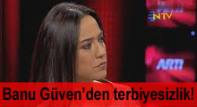 NTV sunucusu Banu Güven'den terbiyesizlik
