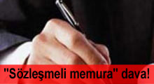 ''Sözleşmeli memura'' dava!