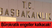 Bürokratik engeller kalkacak!