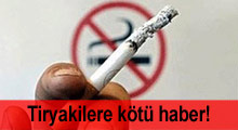 Tiryakilere kötü haber!