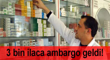 3 bin ilaca ambargo!