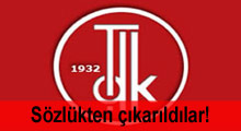 TDK sözlüğünden çıkarılan kelimeler!