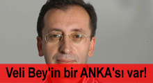 Veli Bey’in bir ANKA’sı var