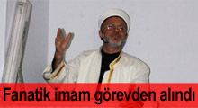 'Fanatik' imam görevden alındı!