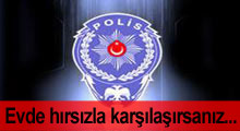 Emniyet: Evde hırsızla karşılaşırsanız...