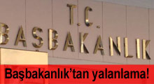 Başbakanlıktan habere yalanlama geldi
