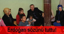 Başbakan Erdoğan sözünü tuttu!