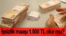 İşsizlik maaşı 1.500 liraya çıkıyor
